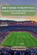 Beyond the Pitch: Looking at How Football Affects Cultures Around the World