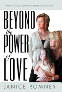 Beyond the Power of Love: A Woman's Journey Through Betrayal of Religion and Spousal Abuse