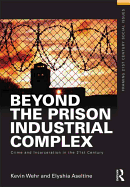 Beyond the Prison Industrial Complex: Crime and Incarceration in the 21st Century