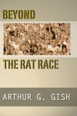 Beyond the Rat Race - Gish, Arthur G