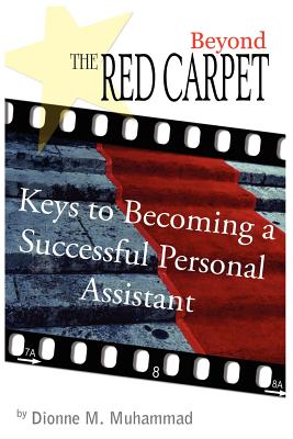 Beyond the Red Carpet: Keys to becoming a successful personal assistant - Muhammad, Dionne M