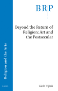 Beyond the Return of Religion: Art and the Postsecular