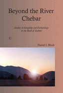 Beyond the River Chebar: Studies in Kingship and Eschatology in the Book of Ezekiel
