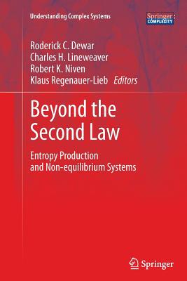 Beyond the Second Law: Entropy Production and Non-Equilibrium Systems - Dewar, Roderick C (Editor), and Lineweaver, Charles H (Editor), and Niven, Robert K (Editor)