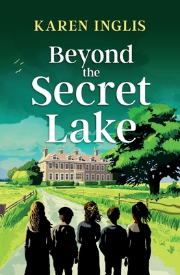 Beyond the Secret Lake - Inglis, Karen