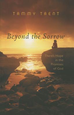 Beyond the Sorrow: There's Hope in the Promises of God - Trent, Tammy