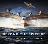 Beyond the Spitfire: The Unseen Designs of R.J. Mitchell