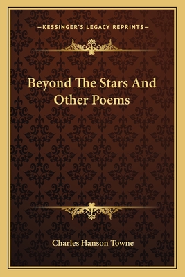 Beyond The Stars And Other Poems - Towne, Charles Hanson