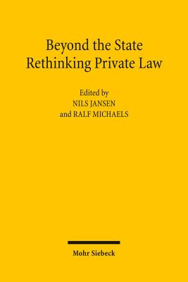 Beyond the State: Rethinking Private Law - Jansen, Nils (Editor), and Michaels, Ralf (Editor)