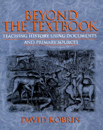 Beyond the Textbook: Teaching History Using Documents and Primary Sources