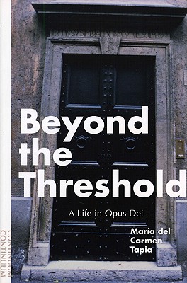 Beyond the Threshold: A Life in Opus Dei - Tapia, Maria del Carmen