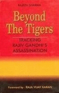 Beyond the Tigers: Tracking Rajiv Gandhi's Assassination