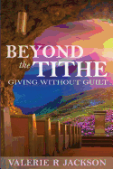 Beyond the Tithe: Giving Without Guilt