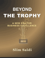 Beyond the Trophy: A new Era for Business Excellence