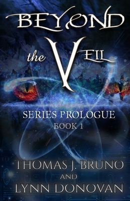 Beyond the VEIL: Prologue Book 1 - Donovan, Lynn, and Bruno, Thomas J