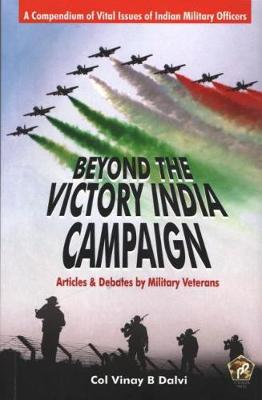 Beyond the Victory India Campaign - Dalvi, Vinay B.