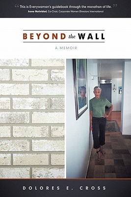 Beyond the Wall: A Memoir - Cross, Dolores E, and Dolores E Cross