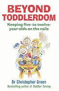 Beyond Toddlerdom: Keeping five- to twelve-year-olds on the rails