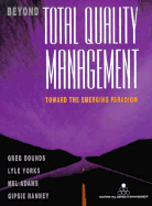 Beyond Total Quality Management: Toward the Emerging Paradigm - Bounds, Greg, and Yorks, Lyle, Dr., and Ranney, Gipsie