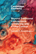 Beyond Traditional Conceptions of Policing and Crime Control: New Metrics to Evaluate Police Performance and Improve Police Legitimacy