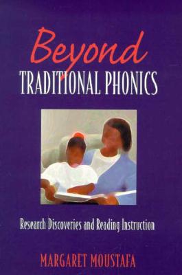 Beyond Traditional Phonics - Moustafa, Margaret