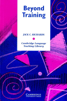 Beyond Training: Perspectives on Language Teacher Education - Richards, Jack C.