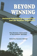 Beyond Winning: National Scholarship Competitions and the Student Experience: The National Association of Fellowships Advisors 2003 Conference Proceedings