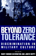 Beyond Zero Tolerance: Discrimination in Military Culture - Katzenstein, Mary Fainsod (Editor), and Reppy, Judith (Editor), and Benecke, Michelle M (Contributions by)