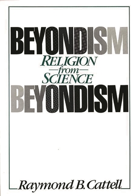 Beyondism: Religion from Science - Cattell, Raymond B