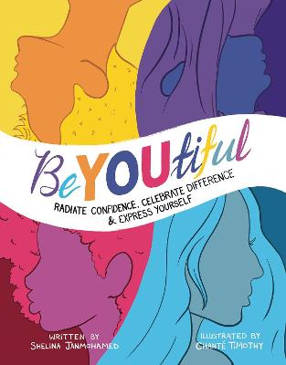 BeYOUtiful: Radiate confidence, celebrate difference and express yourself - Janmohamed, Shelina