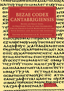 Bezae Codex Cantabrigiensis: Being an Exact Copy, in Ordinary Type, of the Celebrated Uncial Graeco-Latin Manuscript of the Four Gospels and Acts of the Apostles, Written Early in the Sixth Century, and Presented to the University of Cambridge by Theodore