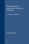 Beziehungen Der ?gyptischen Kultur Zu Altitalien: I. Textteil. II. Katalog