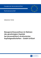 Bezugsrechtsausschluss Im Rahmen Des Genehmigten Kapitals Bei Personalistisch Strukturierten Kapitalgesellschaften - Gmbh & Kgaa