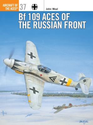 Bf 109 Aces of the Russian Front - Weal, John