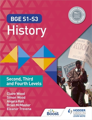 BGE S1-S3 History: Second, Third and Fourth Levels - Wood, Simon, and Wood, Claire, and McMaster, Brian