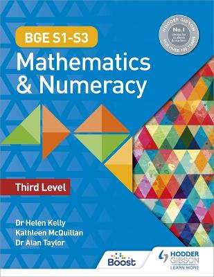 BGE S1-S3 Mathematics & Numeracy: Third Level - Kelly, Helen, Dr., and Taylor, Alan, Dr., and McQuillan, Kate