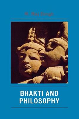 Bhakti and Philosophy - Singh, R Raj