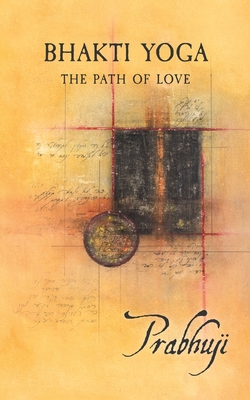 Bhakti yoga: The path of love - Har-Zion, Prabhuji David Ben Yosef