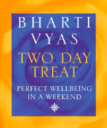 Bharti Vyas Two Day Treat: Perfect Wellbeing in a Weekend