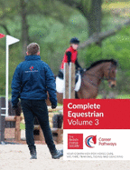 BHS Complete Equestrian: Volume 3: Your Companion for Horse Care, Welfare, Training, Riding and Coaching