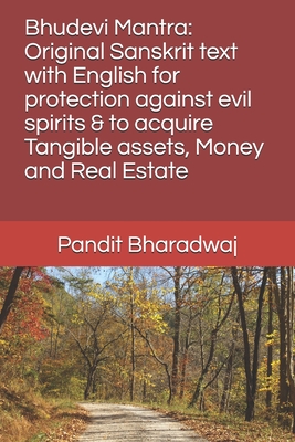 Bhudevi Mantra: Original Sanskrit text with English for protection against evil spirits & to acquire Tangible assets, Money and Real Estate - Bharadwaj, Pandit