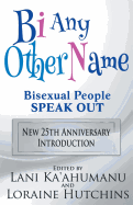 Bi Any Other Name - Bisexual People Speak Out