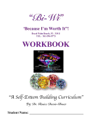 Bi-Wi "Because I'm Worth It!" Workbook: "A Self-Esteem Building Curriculum"