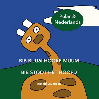 Bib Buu6i Hoore Muum - Bib Stoot Het Hoofd: In Pulaar & Nederlands - Sow, Amadou (Translated by), and Leunissen, Ronald