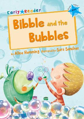 Bibble and the Bubbles: (Blue Early Reader) - Hemming, Alice