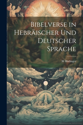 Bibelverse in Hebrischer Und Deutscher Sprache - Bdinger, M