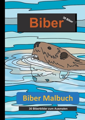 Biber Malbuch: 30 Biberbilder zum Ausmalen - Anderson, Lachlan