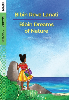 Bibin Dreams of Nature / Bibin Reve Lanati - Bichly-Marie-Gae lle, Laforest, and Joseph, Audeva (Illustrator)
