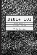 Bible 101: First Steps in Spiritual Growth