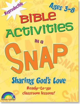 Bible Activities in a Snap: Sharing God's Love: Ages 3-8 - Rainbow (Creator), and Rodgers, Barbara